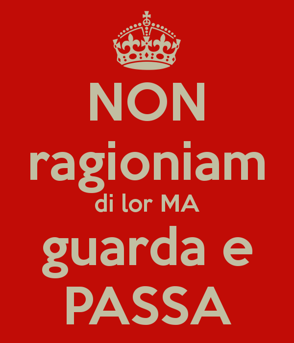 non-ragioniam-di-lor-ma-guarda-e-passa-3.png